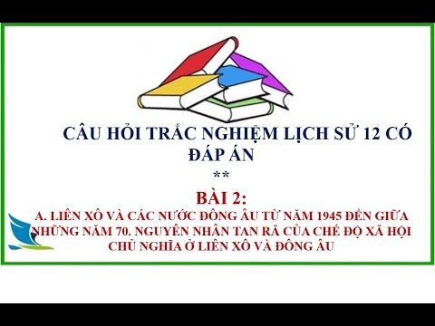 Video Trắc nghiệm Lịch Sử 12 Bài 2|| Phần 1 - youtube