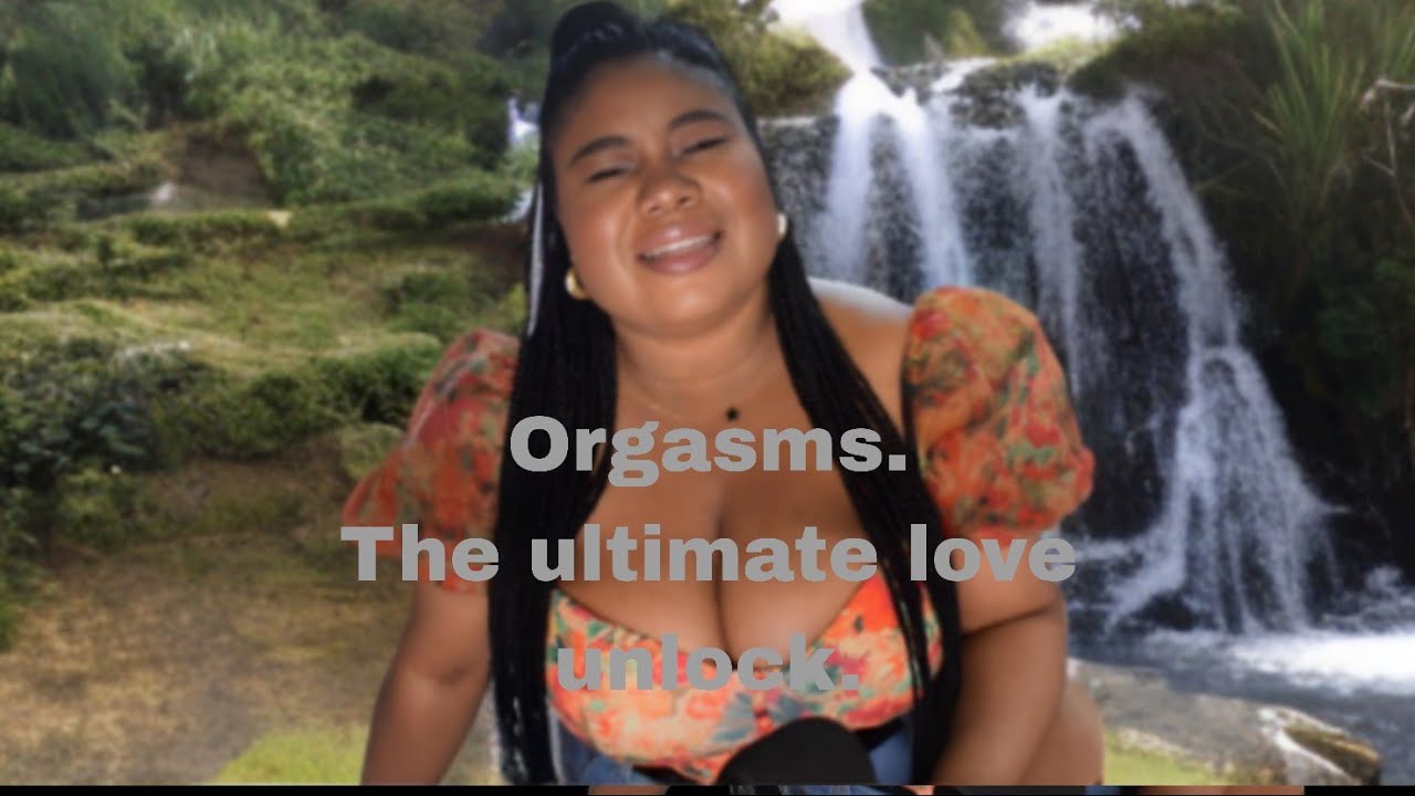 Female Orgasm And The Pathway To Female Love Youtube 