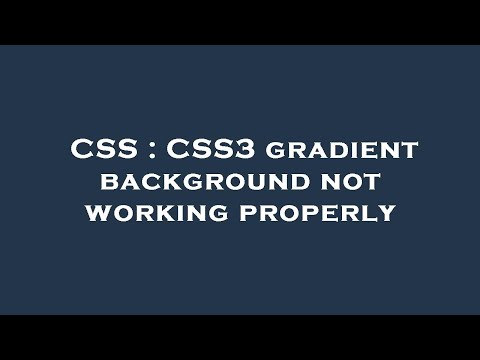 CSS : CSS3 gradient background not working properly
