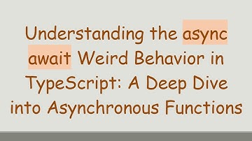 Understanding the async await Weird Behavior in TypeScript: A Deep Dive into Asynchronous Functions