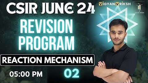 Reaction Mechanism 07 CSIR June 24 Revision #iitgate #csirnet #chemicalsciences