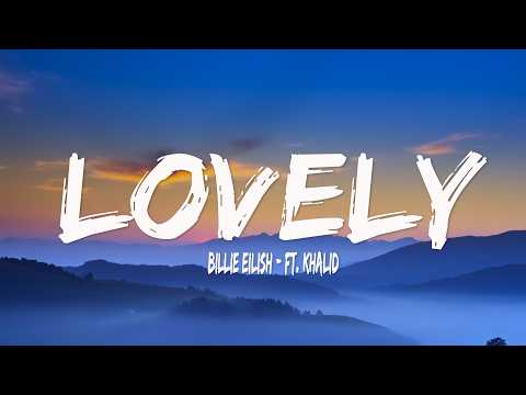 Billie Eilish - lovely (Lyrics) ft. Khalid