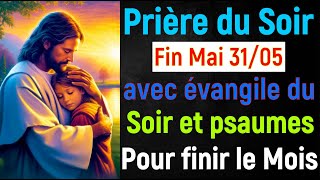 🙏 PRIERE du SOIR Vendredi 31 Mai 2024 avec Évangile du Soir et Psaume pour Dormir avec jésus christ