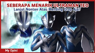 Seberapa Menarik Ultraman Teo Untuk Diikuti?