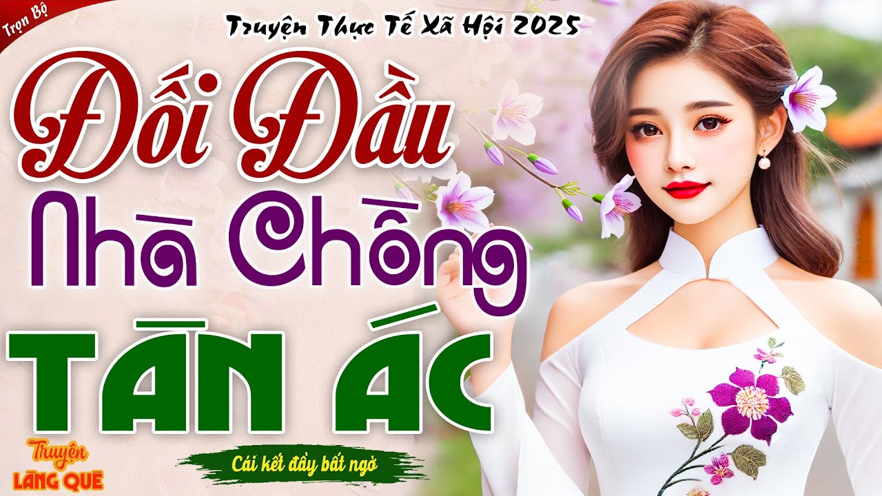 Nghe mà sướng lỗ tai: DÂU QUÊ ĐỐI ĐẦU NHÀ CHỒNG TÀN ÁC - Kể chuyện làng quê mới nhất