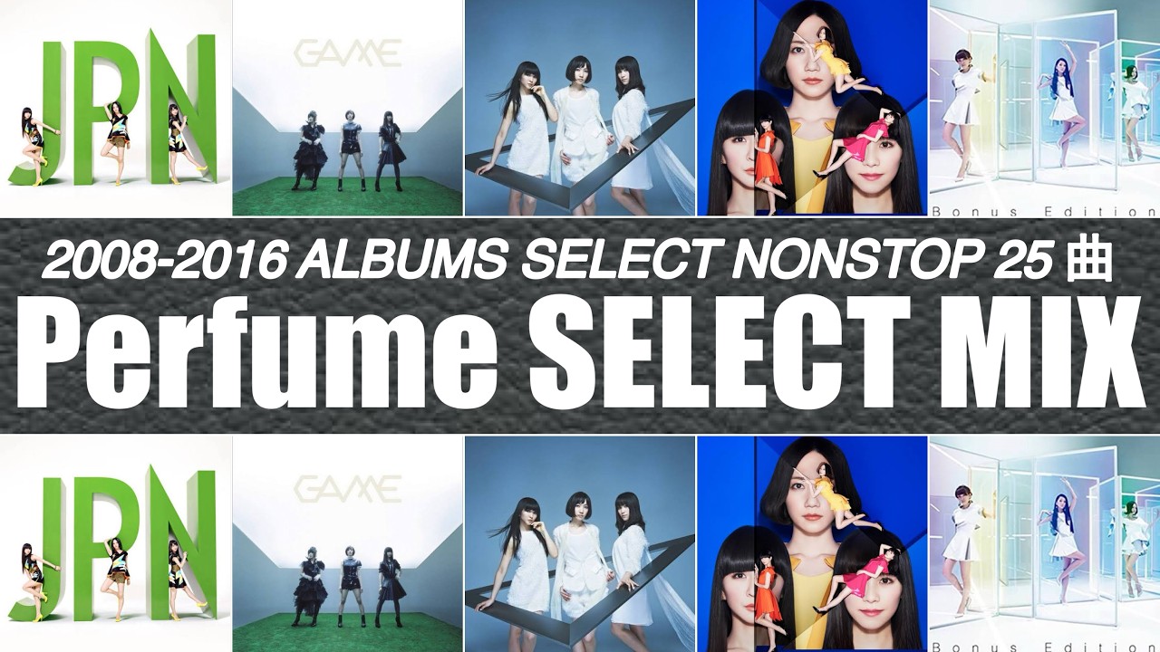 Perfume MIX (ALBUMS SELECTION MAXIMUM EDM MIX 08-16) - YouTube