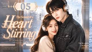 The Sound of a Heart Stirring EP05l Unknown Composer Meets Voice Star, Their Hidden Love Begins!
