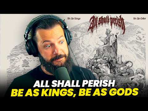 All Shall Perish Are Back!? "Be As Kings, Be As Gods" Reaction
