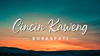 Cincin Kaweng - Boraspati (Lyrics/Lirik Lagu)