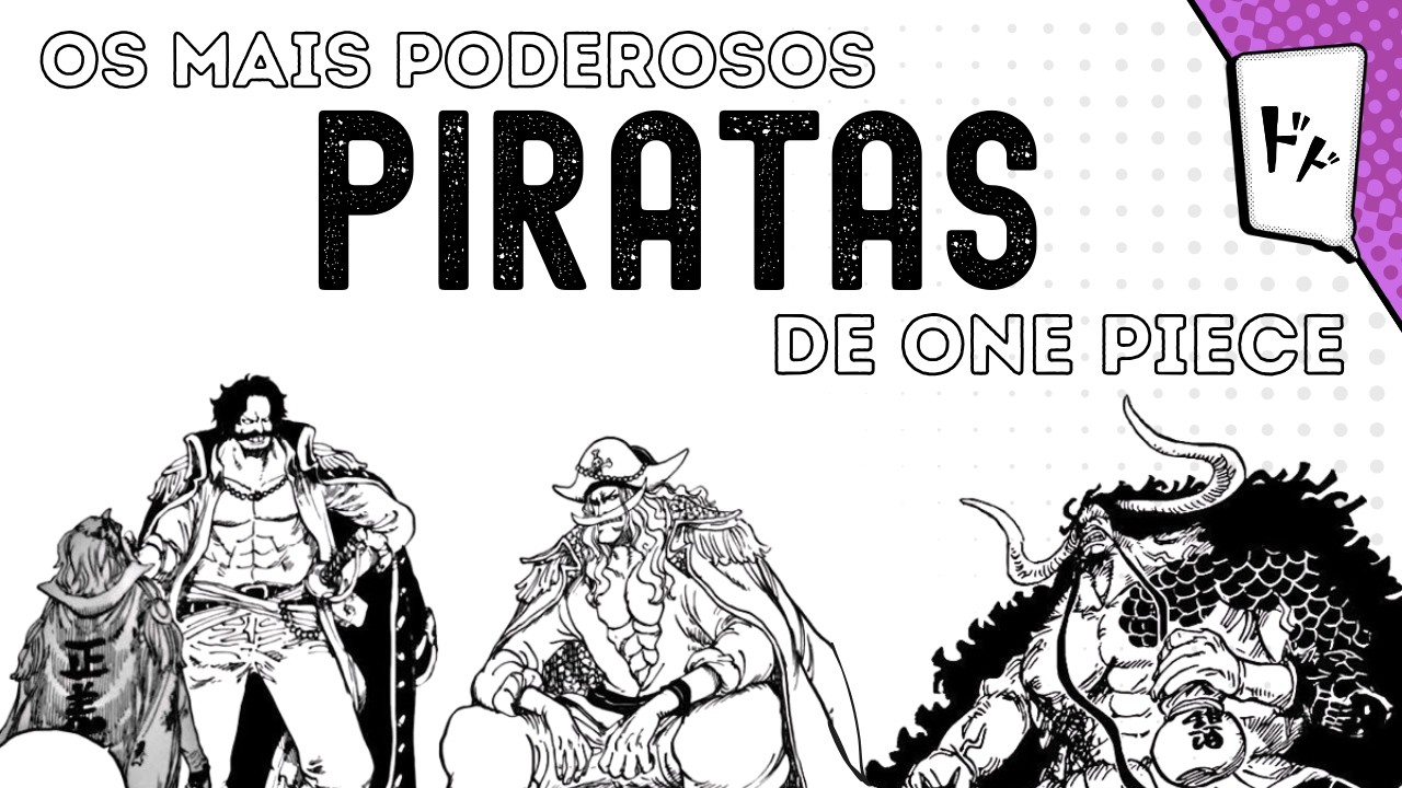 ONE PIECE: ESTES SÃO SO PIRATAS MAIS PODEROSOS DE TODA A HISTÓRIA!