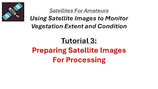 3: Preparing Landsat Satellite Images For Processing by QGIS