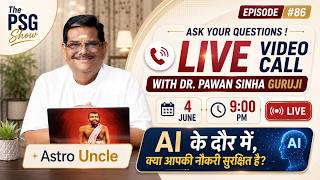 AI vs Job Astrology | Video Call with Astro Uncle Dr. Pawan Sinha 'Guruji | LIVE Q/A |  PSG Show 86