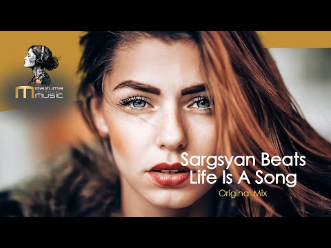 Sargsyan Beats - Life Is A Song | new music | youtubemusic | deep house