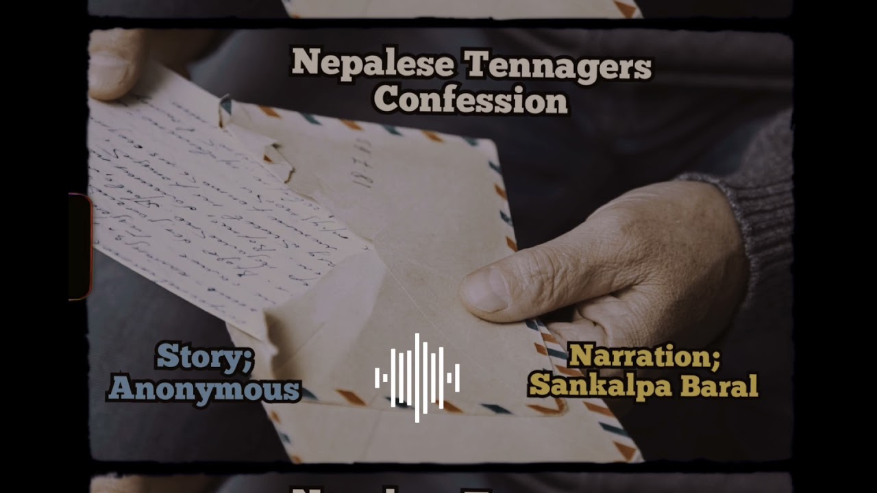 Short Story! Nepalese Teenagers Confession (Narration)