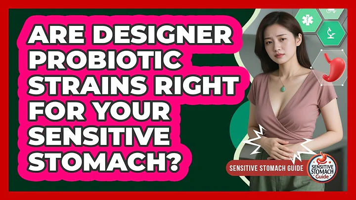 Are Designer Probiotic Strains Right For Your Sensitive Stomach? - Sensitive Stomach Guide