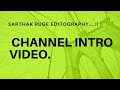 NEW CHANNEL INTRO VIDEO ......SARTHAK RUGE EDITOGRAPHY