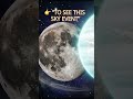 Don't Miss the Rarest Moon Moment of the Year 🌙 #astronomy #skywatching #shorts