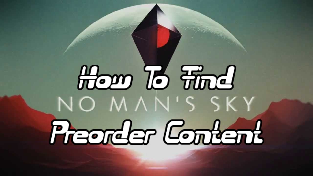 No Man's Sky How To Find Your Preorder Content