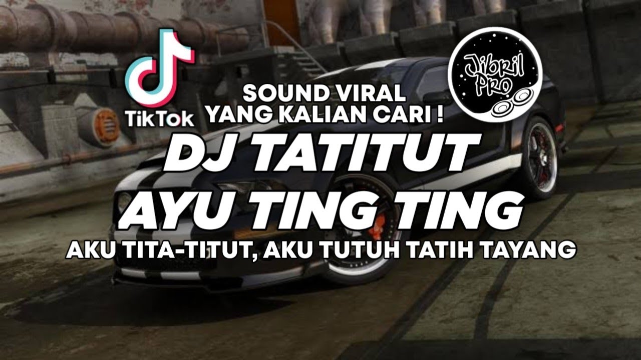 DJ TATITUT AYU TING TING VIRAL TIKTOK TERBATU 2023 FULL BASS ! Jibril Pro Version