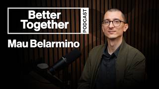 Mauricio Belarmino | Creative Production Lead — Better Together Podcast S1 EP2