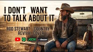I Don’t Want to Talk About It – Rod Stewart | Country Revival Cover | Country Time