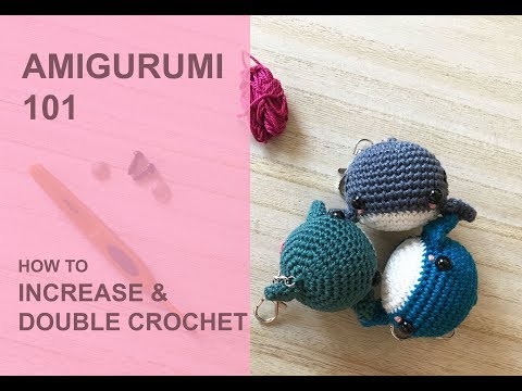 AMIGURUMI 101 - How to do Increases & Double Crochet (dc)