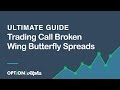 Ultimate Guide To Trading Call Broken Wing Butterfly Spreads