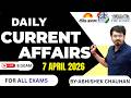 DAILY CURRENT AFFAIRS 2026 | 7 APRIL CURRENT BY ABHI CHAUHAN |GK DOSE | TODAY CURRENT AFFAIRS #tre4