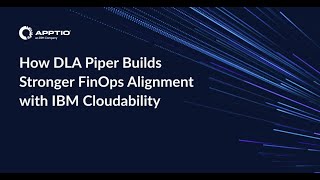 How DLA Piper Builds Stronger FinOps Alignment with IBM Cloudability