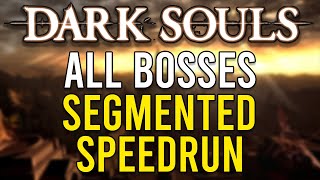 Dark Souls All Bosses in 57:50 (Segmented)