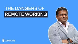 The Dangers of Remote Working