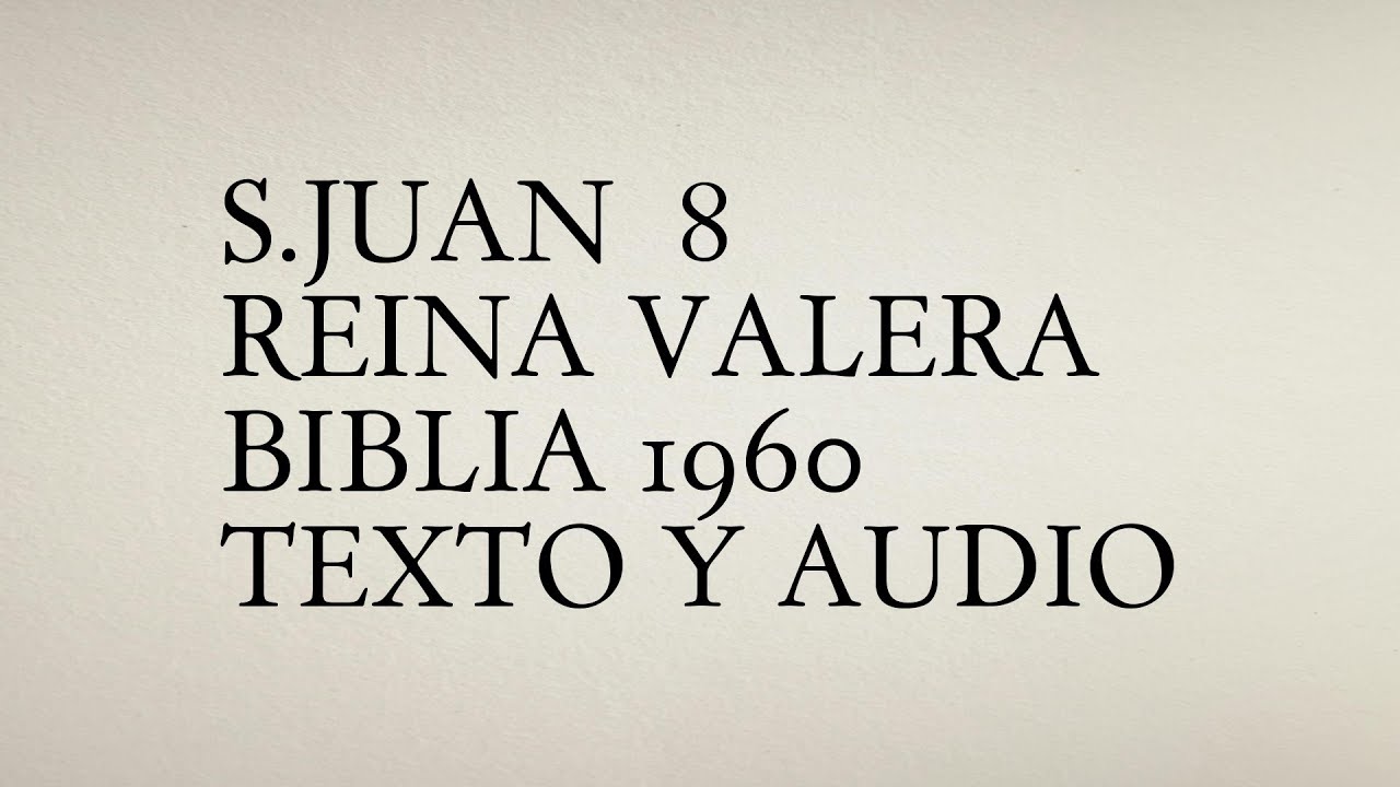 S.Juan 8 - Reina Valera Biblia 1960 - Texto y Audio