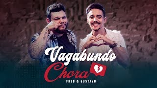 Fred & Gustavo - Vagabundo Chora (Clipe Oficial)