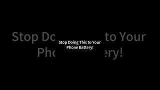 Stop Doing This to Your Phone Battery!