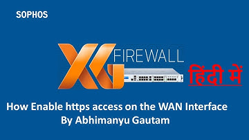 Sophos XG Firewall Training In Hindi | How Enable https access on the WAN Interface  Real And VB