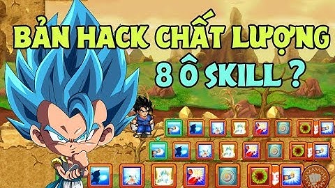 Ngọc Rồng Online - Chơi thử bản hack có 8 ô skill liệu có khóa nick