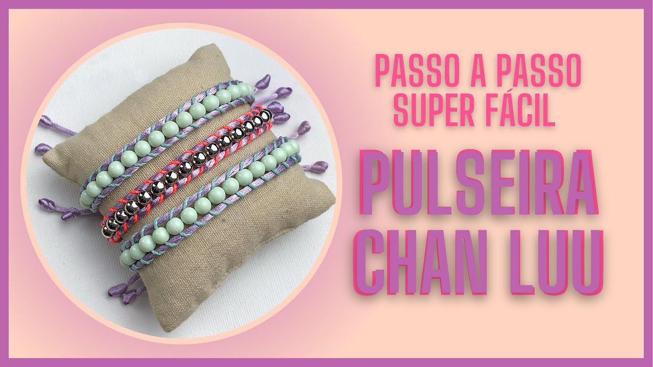 Pulseira Chan Luu Super Fácil