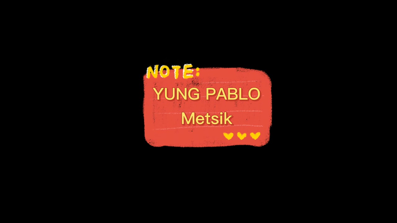 YUNG PABLO (METSIK)