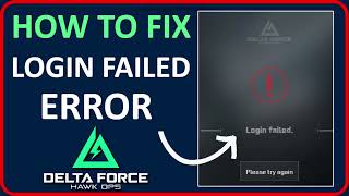 How To Fix Login Failed Error In Delta Force: Hawk Ops