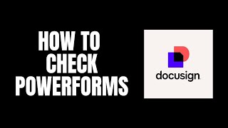 How To Check PowerForms DocuSign Tutorials