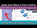 Claim Paws Airdrop and Seed Tokens | Ari tokens eligibility criteria | Xenea Protocol Quiz Answer