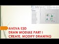 Aveva e3d   draw module part i  create modify drawing