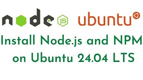 How to Install NodeJS and NPM on Ubuntu 24.04 LTS | Install Multiple Versions with Node Version