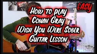 How to play Conan Gray - Wish You Were Sober Guitar Lesson Tutorial