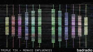 TRIPLE TIX - MENACE INFLUENCES