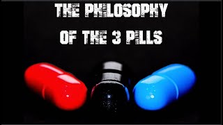 The 3 Pill Philosophy Explained
