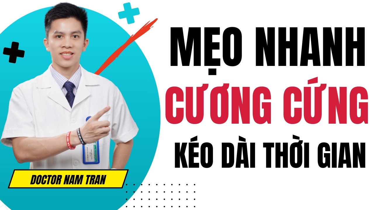 Chống X.uất T.inh Sớm- Mẹo Nhanh Giúp Đàn Ông Trung Niên C.ương Cứng Lâu Ra - | Dr Nam Trần