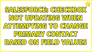 Salesforce: CheckBox not updating when attempting to change primary contact based on field values
