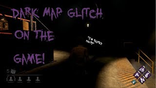 Dark Map Glitch (The Game)