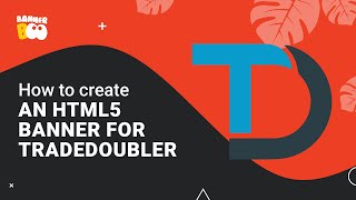 How to create an HTML5 banner for Tradedoubler in BannerBoo